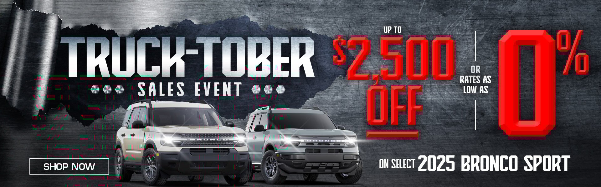 2025-10_MTF_Truck-ober-OCT_1920 × 600_BroncoSpt Steel-textured background with two 2025 Ford Bronco Sport vehicles (beige and grey) and bold red text highlighting “Up to $2,500 off or rates as low as 0% on select 2025 Bronco Sport.” Mid-Town Ford Winnipeg logo at the bottom right.